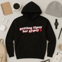 Getting Tipsy For Gypsy Iconic Slogan Gypsy Rose Blanchard Hoodie