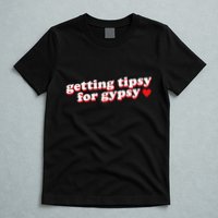 Getting Tipsy For Gypsy Iconic Slogan Gypsy Rose Blanchard T-Shirt