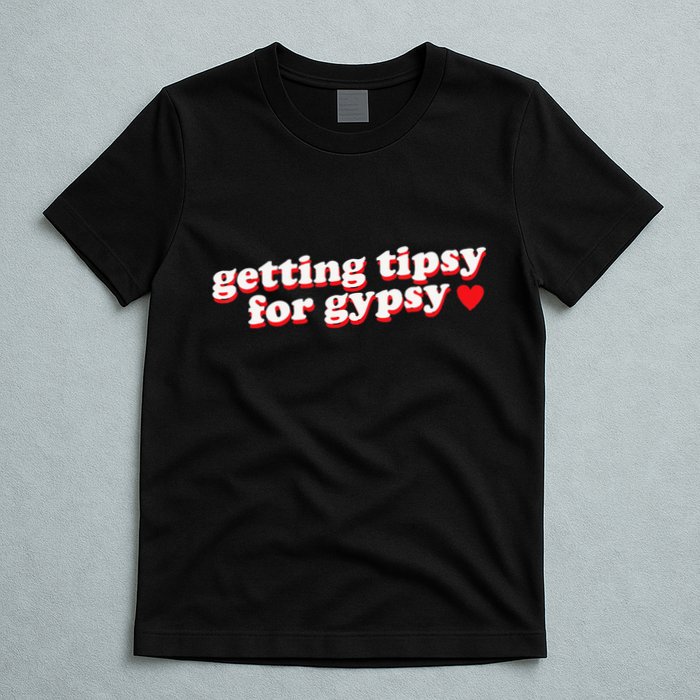 Getting Tipsy For Gypsy Iconic Slogan Gypsy Rose Blanchard T-Shirt