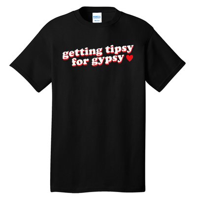 Getting Tipsy For Gypsy Iconic Slogan Gypsy Rose Blanchard Tall T-Shirt