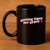 Getting Tipsy For Gypsy Iconic Slogan Gypsy Rose Blanchard 11oz C Handle Ceramic Mug
