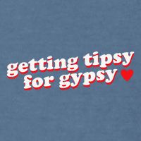 Getting Tipsy For Gypsy Iconic Slogan Gypsy Rose Blanchard Garment-Dyed Sweatshirt