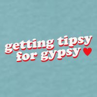 Getting Tipsy For Gypsy Iconic Slogan Gypsy Rose Blanchard Sueded Cloud Jersey T-Shirt