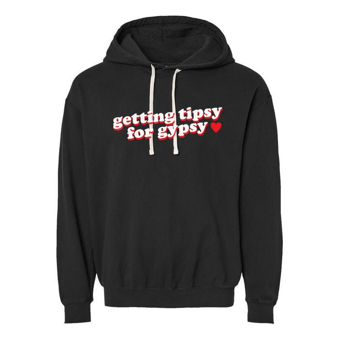 Getting Tipsy For Gypsy Iconic Slogan Garment-Dyed Fleece Hoodie