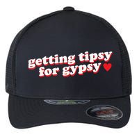Getting Tipsy For Gypsy Iconic Slogan Flexfit Unipanel Trucker Cap