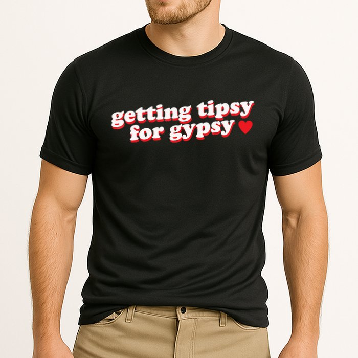 Getting Tipsy For Gypsy Iconic Slogan Performance Shirt