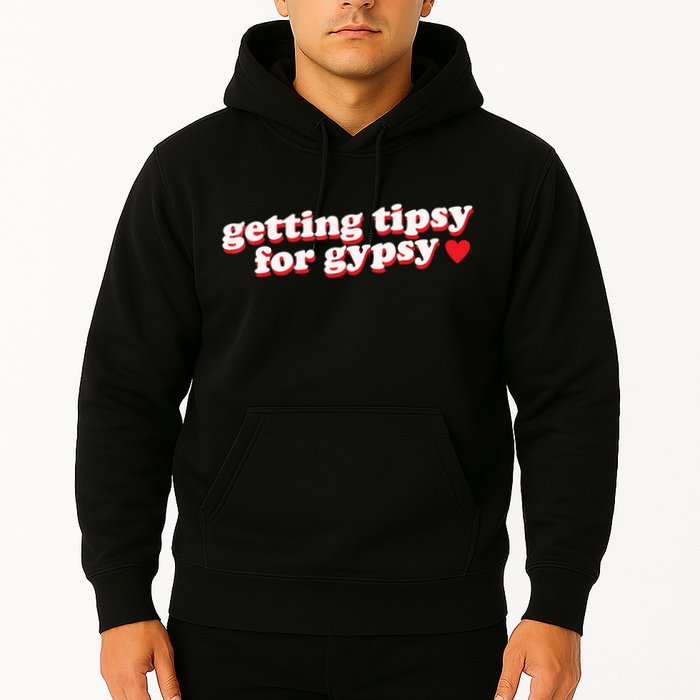 Getting Tipsy For Gypsy Iconic Slogan Hoodie