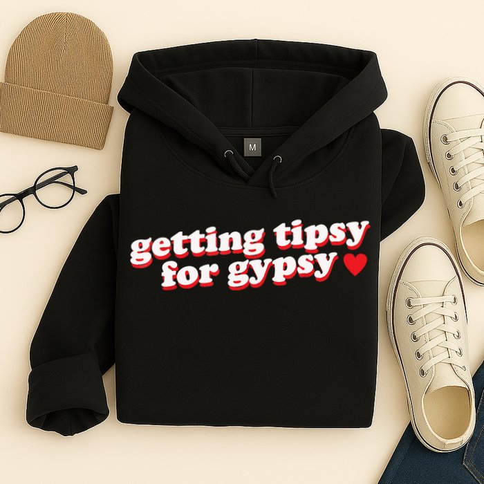Getting Tipsy For Gypsy Iconic Slogan Hoodie