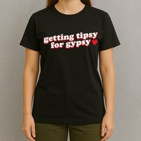 Getting Tipsy For Gypsy Iconic Slogan T-Shirt