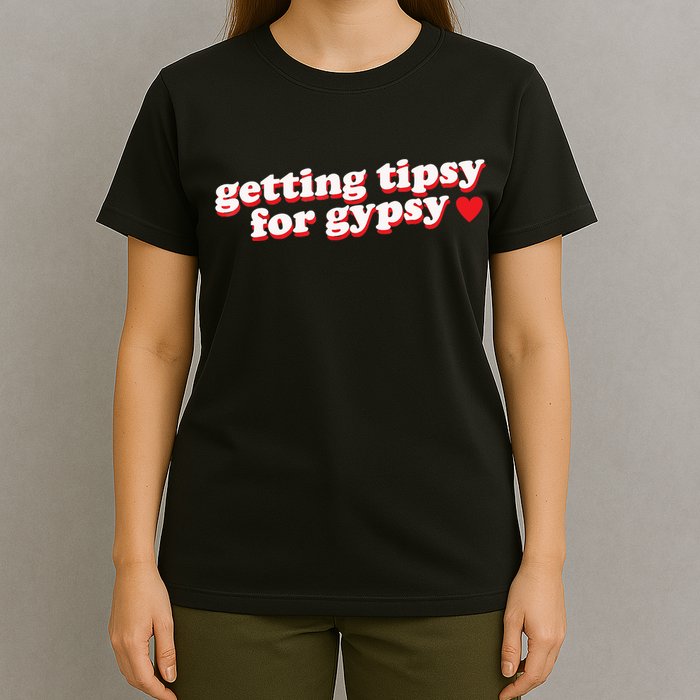 Getting Tipsy For Gypsy Iconic Slogan T-Shirt