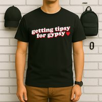 Getting Tipsy For Gypsy Iconic Slogan T-Shirt