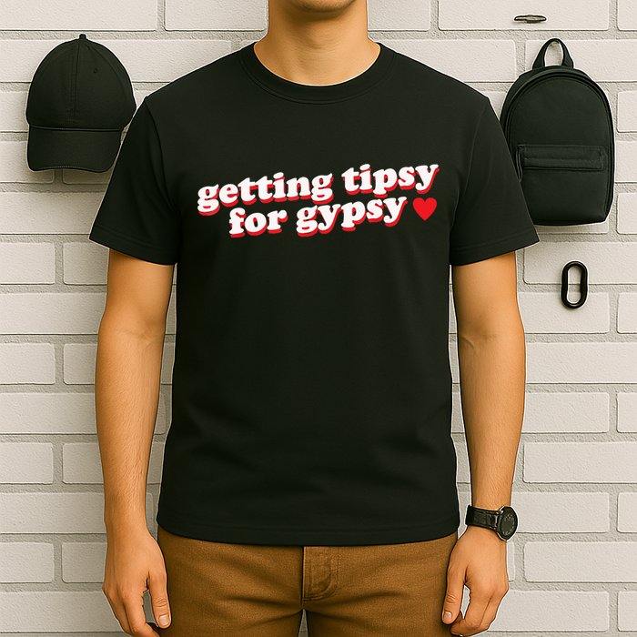 Getting Tipsy For Gypsy Iconic Slogan T-Shirt