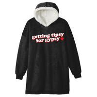 Getting Tipsy For Gypsy Iconic Slogan Hooded Wearable Blanket