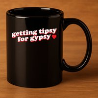 Getting Tipsy For Gypsy Iconic Slogan 11oz C Handle Ceramic Mug