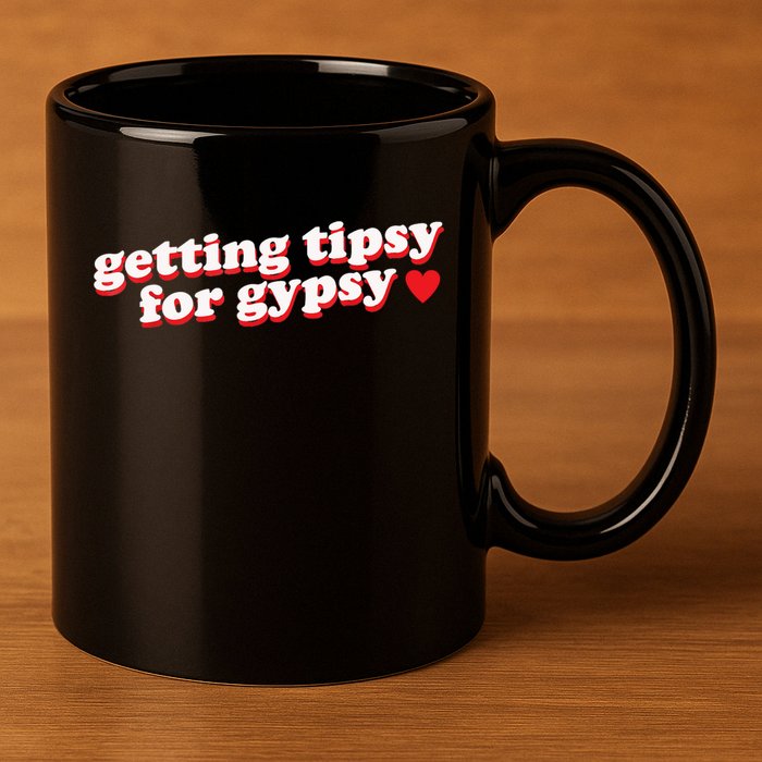 Getting Tipsy For Gypsy Iconic Slogan 11oz C Handle Ceramic Mug