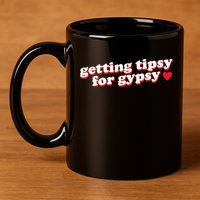 Getting Tipsy For Gypsy Iconic Slogan 11oz C Handle Ceramic Mug