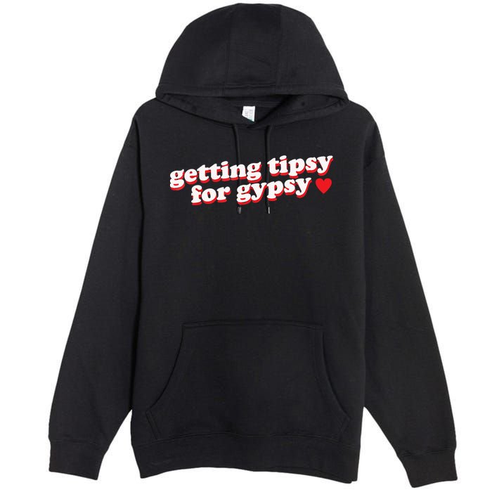 Getting Tipsy For Gypsy Iconic Slogan Premium Pullover Hoodie