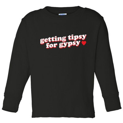 Getting Tipsy For Gypsy Iconic Slogan Toddler Long Sleeve Shirt