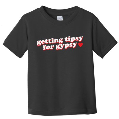 Getting Tipsy For Gypsy Iconic Slogan Toddler T-Shirt