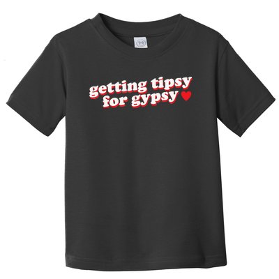 Getting Tipsy For Gypsy Iconic Slogan Toddler T-Shirt