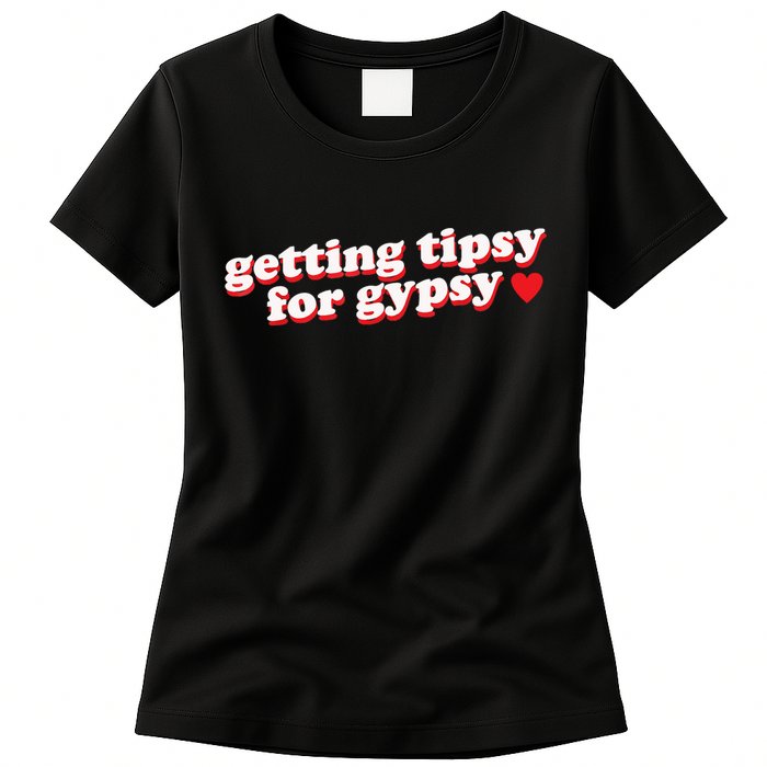Getting Tipsy For Gypsy Iconic Slogan Womens T-Shirt