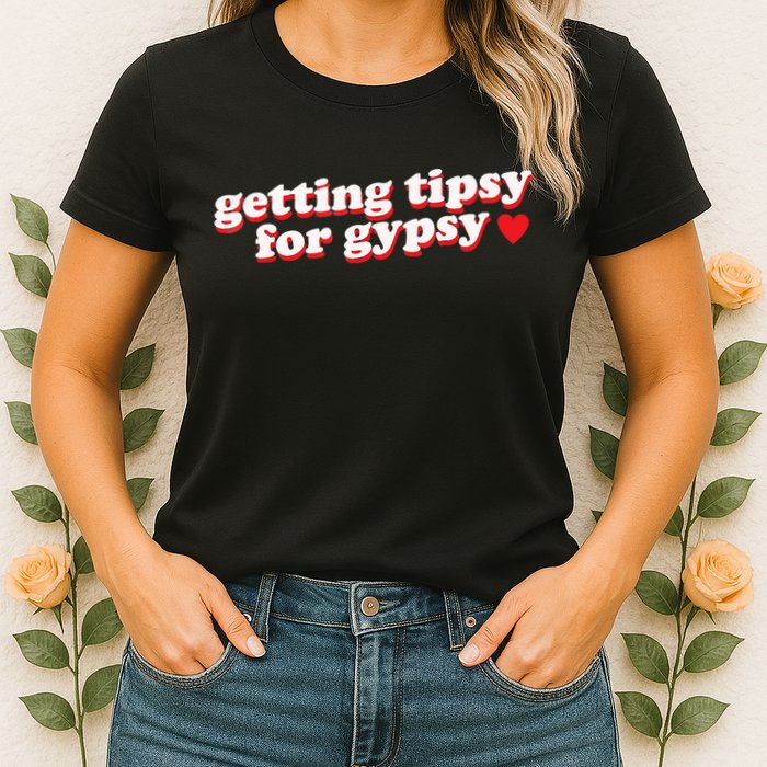 Getting Tipsy For Gypsy Iconic Slogan Womens T-Shirt