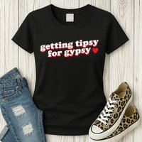 Getting Tipsy For Gypsy Iconic Slogan Womens T-Shirt