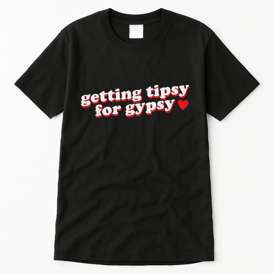 Getting Tipsy For Gypsy Iconic Slogan Gypsy Rose Blanchard Tall T-Shirt