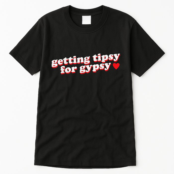 Getting Tipsy For Gypsy Iconic Slogan Gypsy Rose Blanchard Tall T-Shirt