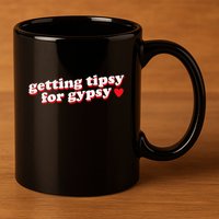 Getting Tipsy For Gypsy Iconic Slogan Gypsy Rose Blanchard 11oz C Handle Ceramic Mug