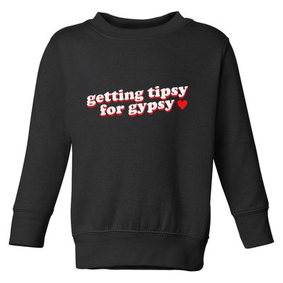 Getting Tipsy For Gypsy Iconic Slogan Gypsy Rose Blanchard Toddler Sweatshirt