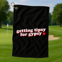 Getting Tipsy For Gypsy Iconic Slogan Gypsy Rose Blanchard Golf Towel