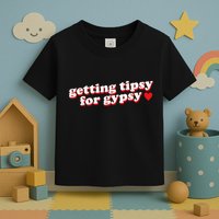 Getting Tipsy For Gypsy Iconic Slogan Gypsy Rose Blanchard Toddler T-Shirt
