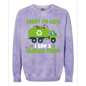 Garbage Truck Funny Sorry I'm Late I Saw A Garbage Truck Colorblast Crewneck Sweatshirt