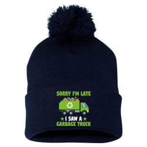 Garbage Truck Funny Sorry I'm Late I Saw A Garbage Truck Pom Pom 12in Knit Beanie