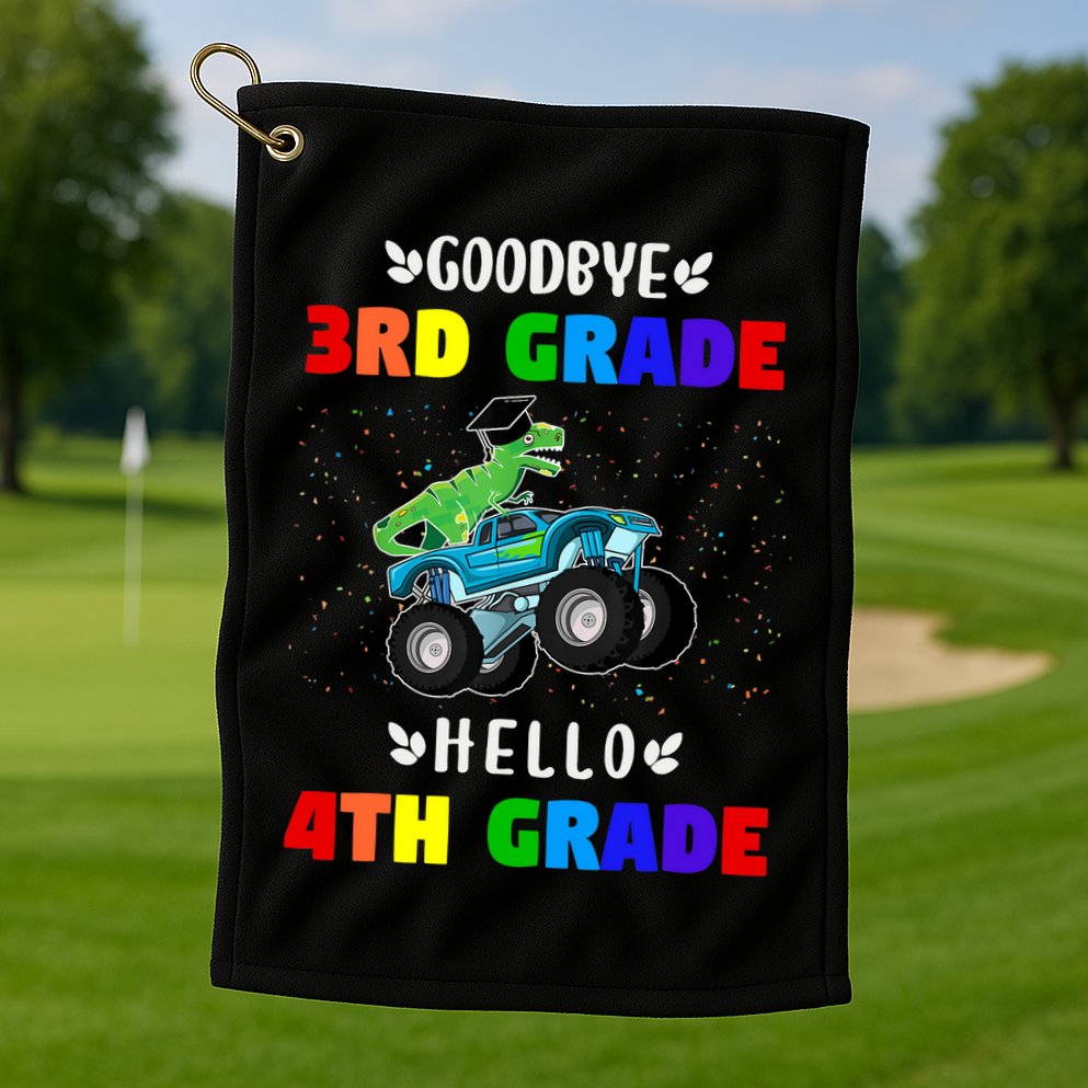 Goodbye Third Grade Hello Fourth Grade Golf Towel