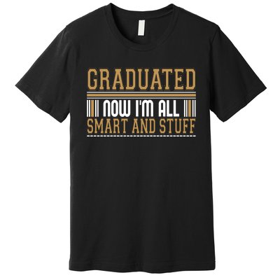 Graduate T Graduated Now Im All Premium T-Shirt