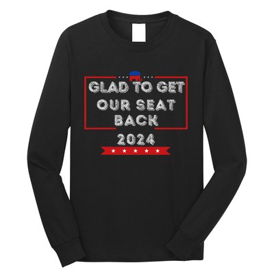 Glad To Get Our Seat Back. Donald Election Long Sleeve Shirt