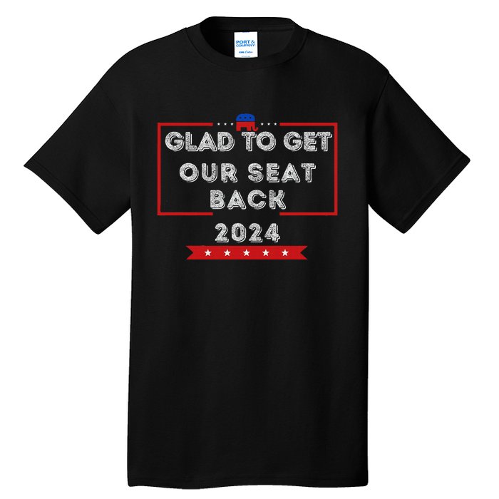 Glad To Get Our Seat Back. Donald Election Tall T-Shirt