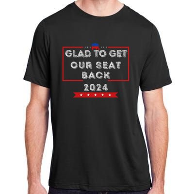 Glad To Get Our Seat Back. Donald Election Adult ChromaSoft Performance T-Shirt