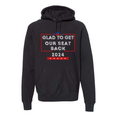 Glad To Get Our Seat Back. Donald Election Premium Hoodie