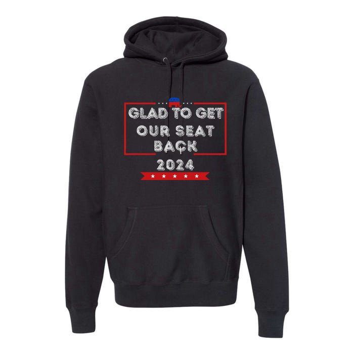 Glad To Get Our Seat Back. Donald Election Premium Hoodie