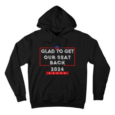 Glad To Get Our Seat Back. Donald Election Tall Hoodie