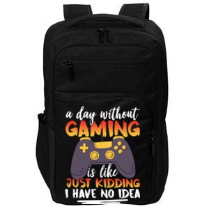 Gamers Teen Gaming Video Gamers A Day Without Gaming Is Like Gift Impact Tech Backpack