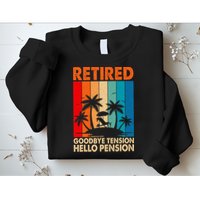 Goodbye Tension Hello Pension Beach Palm Trees Retirement Sweatshirt