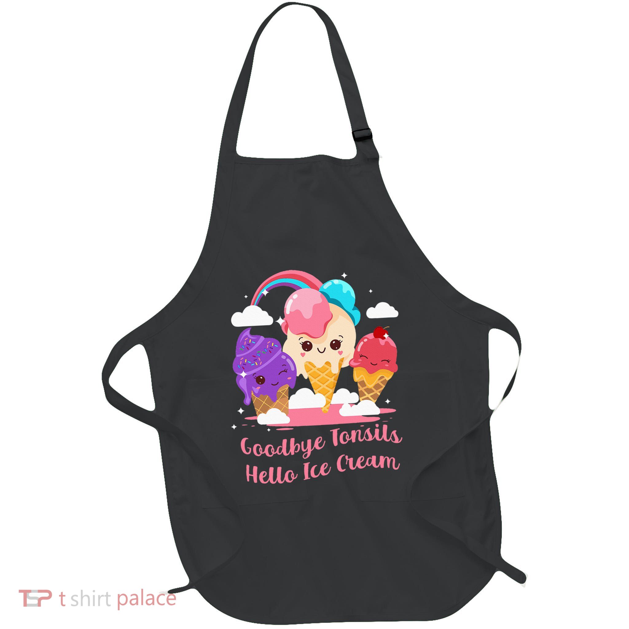 Goodbye Tonsils Hello Ice Cream Tonsillectomy Surgery Apron