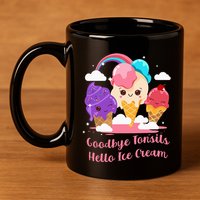 Goodbye Tonsils Hello Ice Cream Tonsillectomy Surgery 11oz C Handle Ceramic Mug