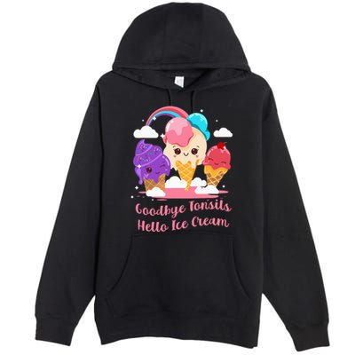 Goodbye Tonsils Hello Ice Cream Tonsillectomy Surgery Premium Pullover Hoodie
