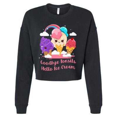 Goodbye Tonsils Hello Ice Cream Tonsillectomy Surgery Cropped Pullover Crew