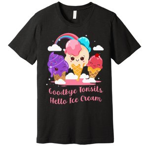 Goodbye Tonsils Hello Ice Cream Tonsillectomy Surgery Premium T-Shirt